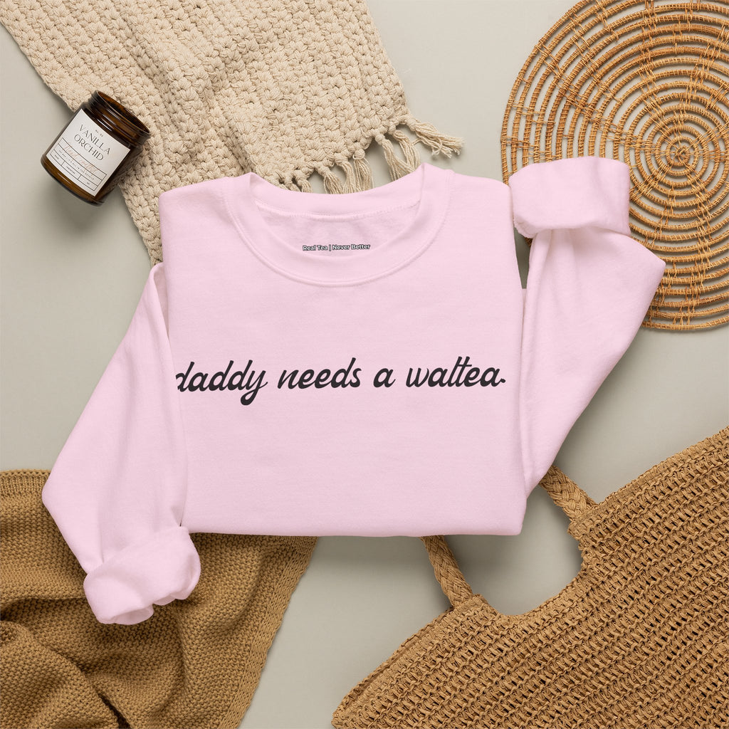 daddy needs a waltea