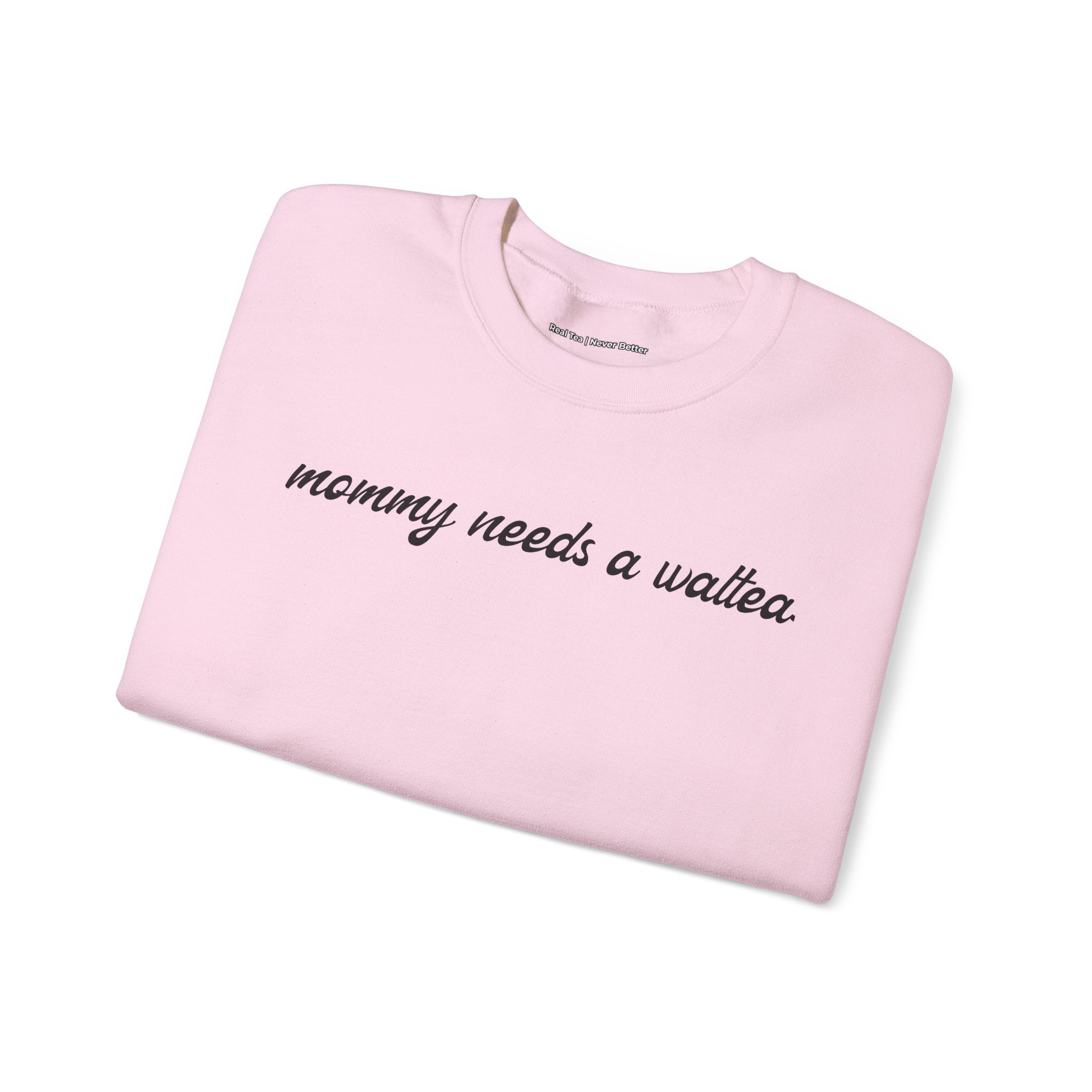 mommy needs a waltea