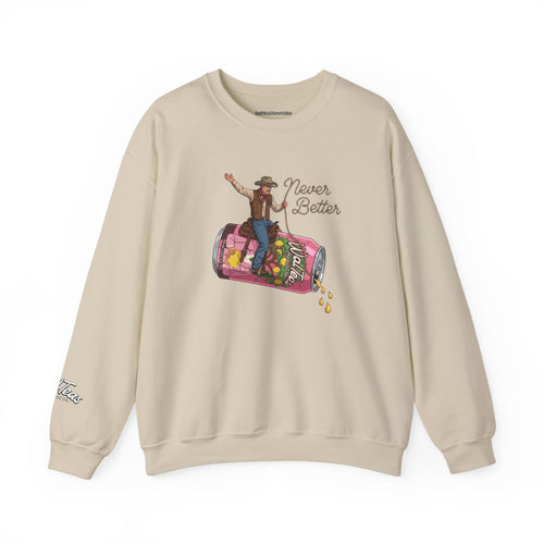 Crewneck Sweatshirt — 'Never Better'  Graphic