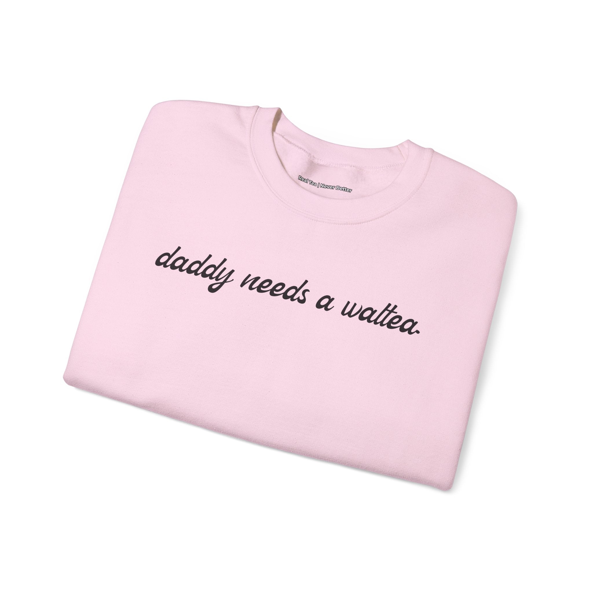 daddy needs a waltea