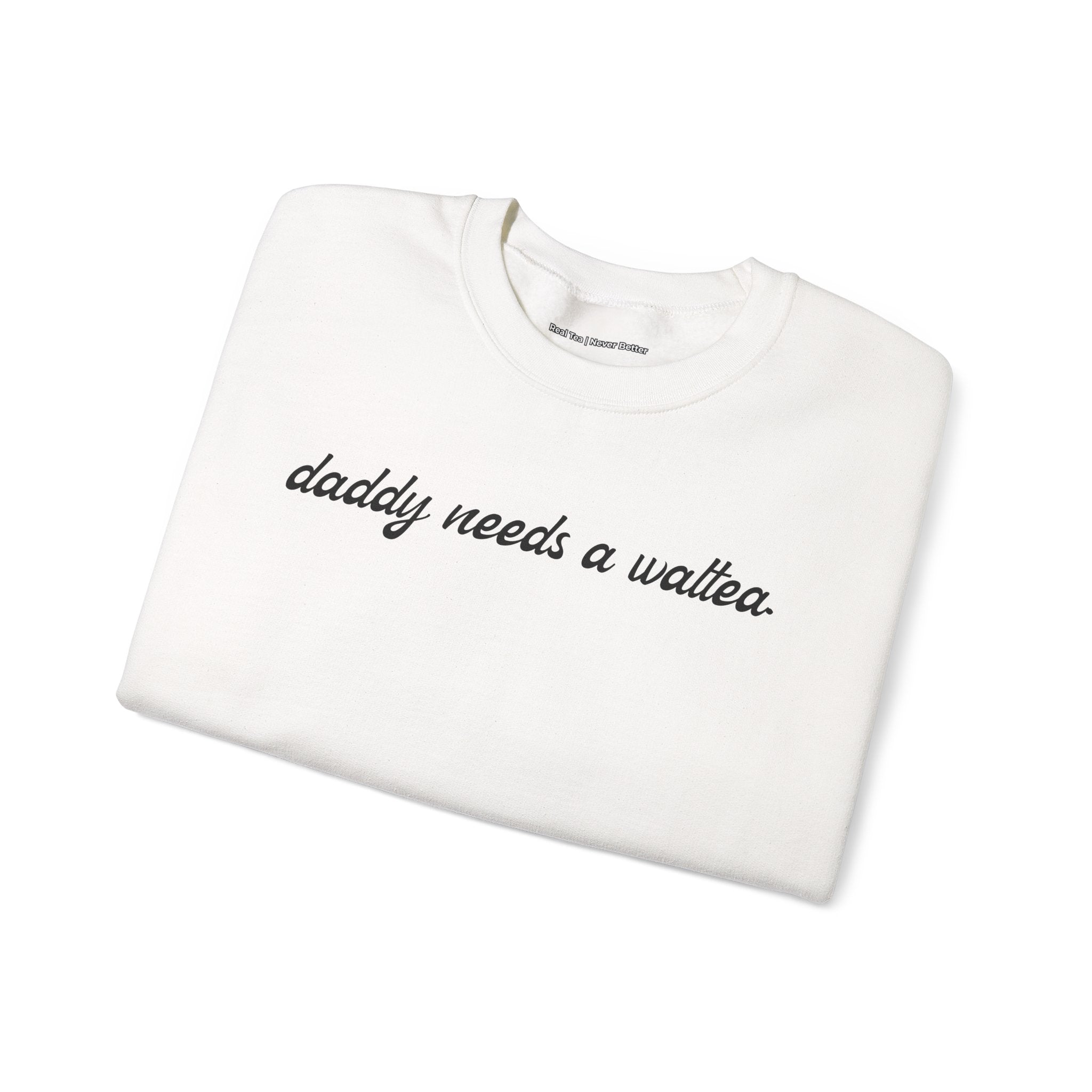 daddy needs a waltea
