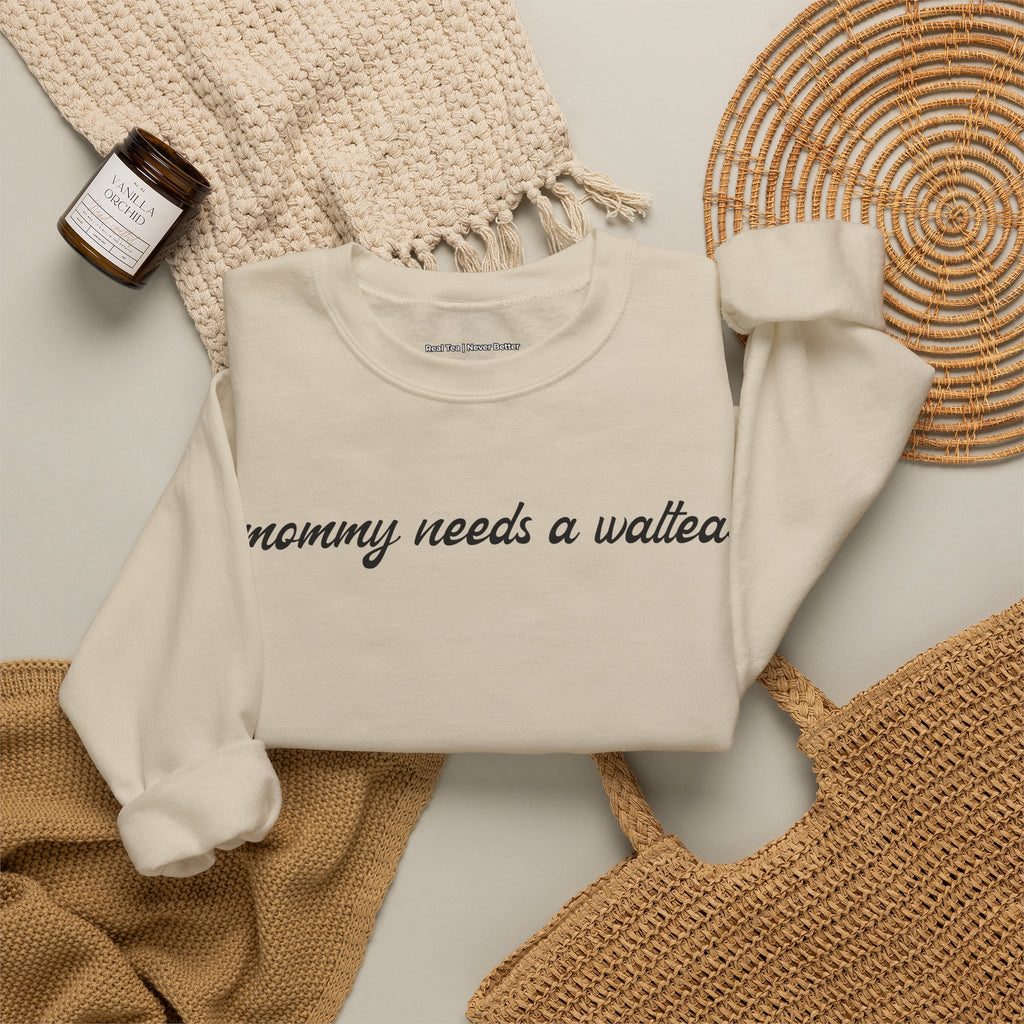 mommy needs a waltea