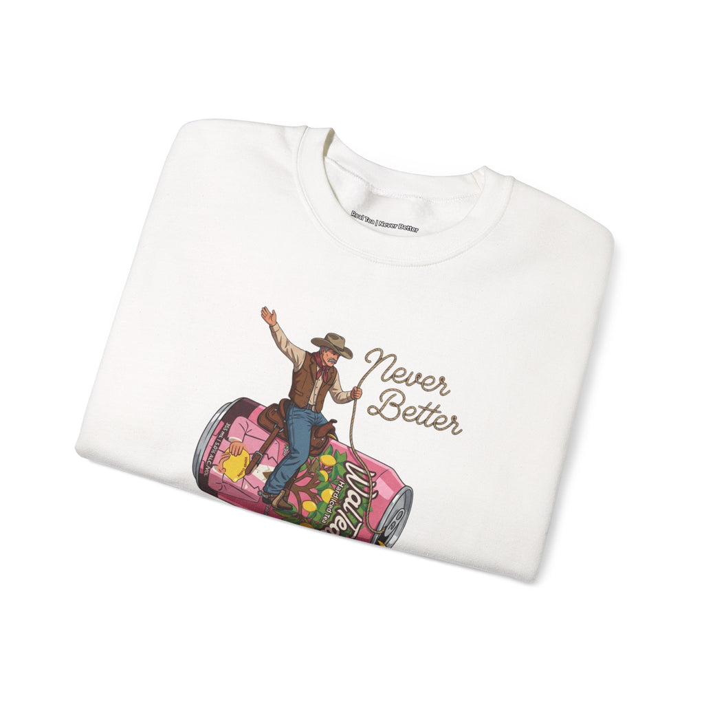 Crewneck Sweatshirt — 'Never Better'  Graphic
