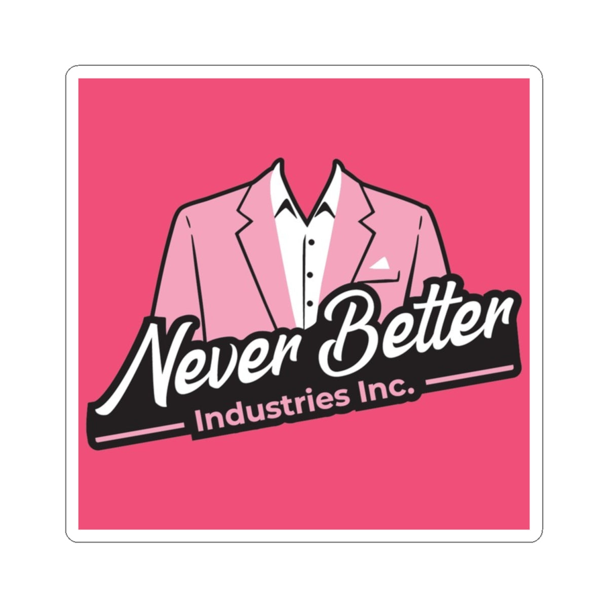 Never Better Industries Inc. Pink Suit Sticker — Kiss-Cut Vinyl Sticker