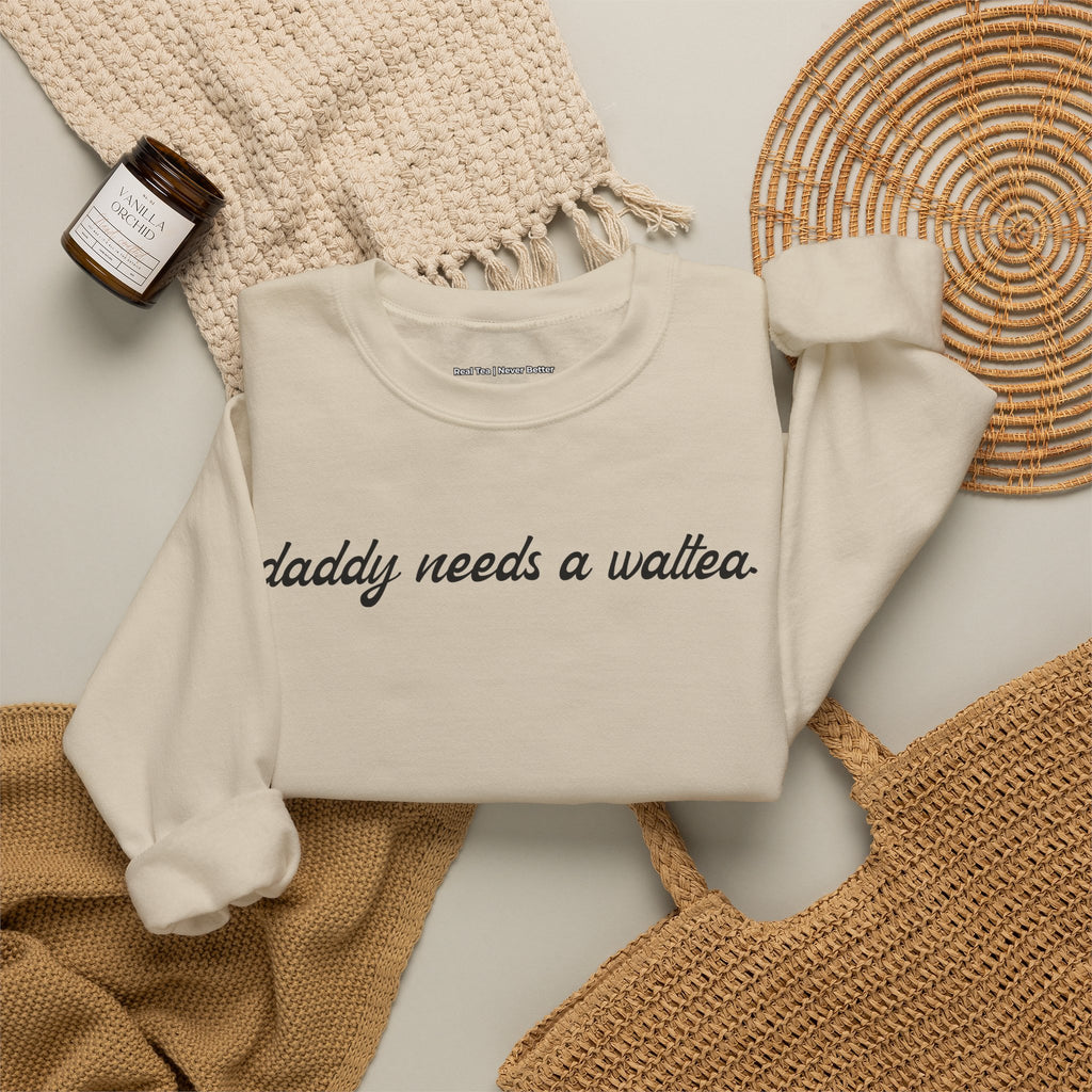 daddy needs a waltea