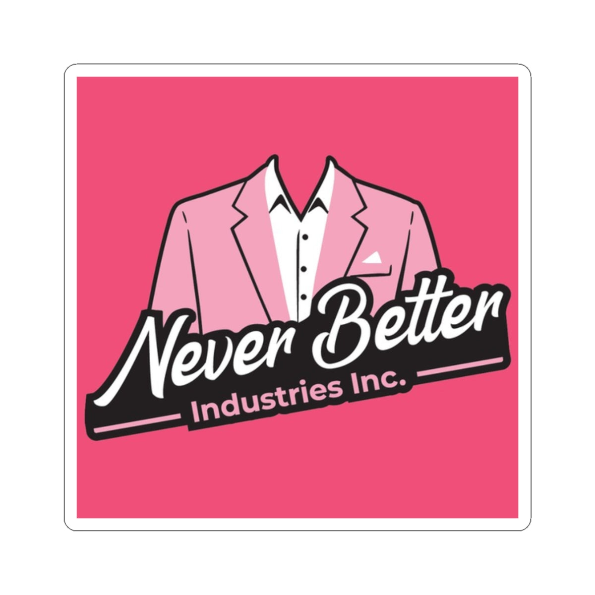Never Better Industries Inc. Pink Suit Sticker — Kiss-Cut Vinyl Sticker